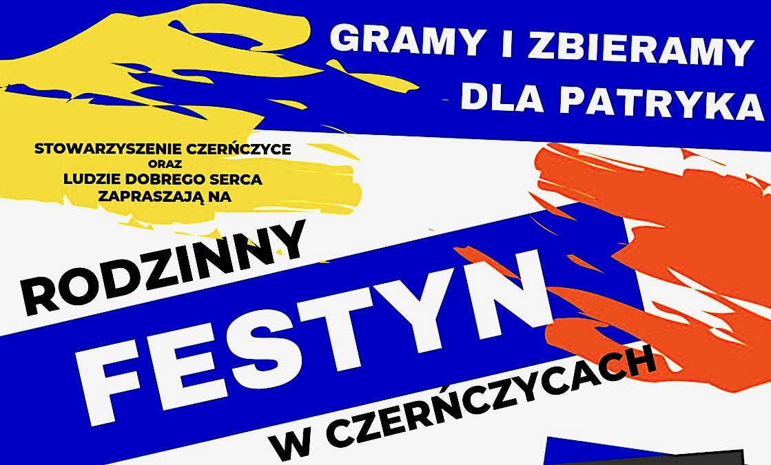 Gramy i zbieramy dla Patryka – Festyn Rodzinny w Czerńczycach