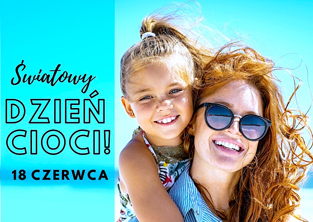 18 czerwca Światowym Dniem Cioci – jeszcze zdążysz złożyć życzenia