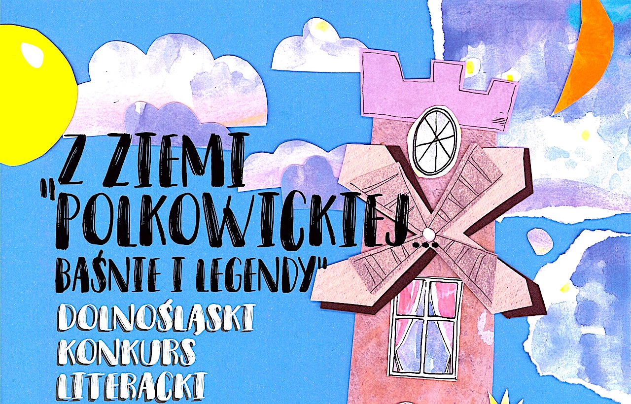 „Z ziemi polkowickiej… baśnie i legendy” – dolnośląski konkurs literacki