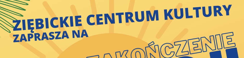 Ziębickie Centrum Kultury zaprasza na zakończenie wakacji