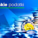 Niskie Podatki – już od 1 lipca 2022