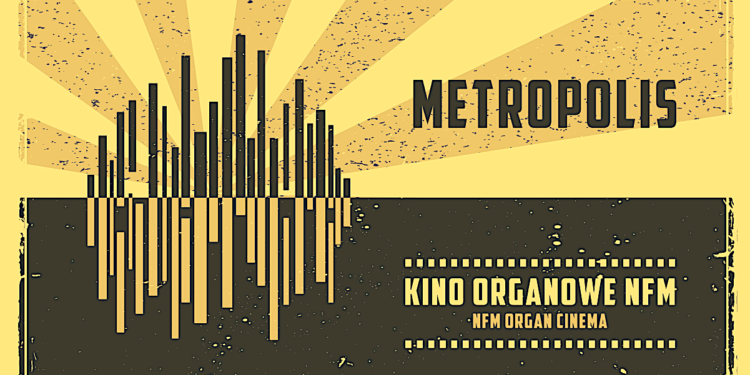„Metropolis” – kino organowe Narodowego Forum Muzyki