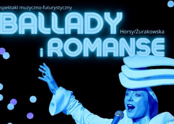 „Ballady i romanse” – Narodowe Czytanie i spektakl muzyczno-futurystyczny