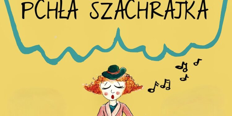 Podróż z małą, krnąbrną i bardzo psotną – „Pchłą Szachrajką”
