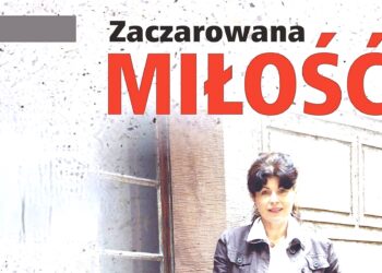 „Zaczarowana miłość” – o niej można śpiewać i recytować bez końca [JUŻ DZISIAJ!]