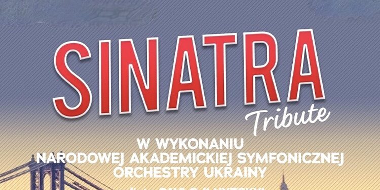 „Sinatra.Tribute” – zagra Narodowa Akademicka Symfoniczna Orkiestra Ukrainy