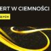 Nowy wymiar sztuki – „Muzyka w ciemności”