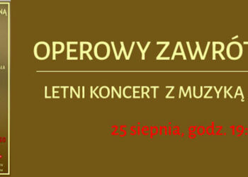 „Operowy zawrót głowy” – letni koncert z muzyką klasyczną