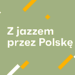 Z jazzem przez Polskę