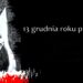 13 grudnia roku pamiętnego